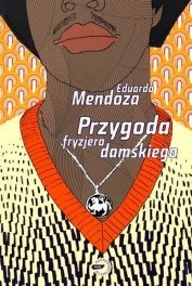 Eduardo Mendoza - Przygoda fryzjera damskiego