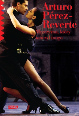 Arturo Perez-Reverte - Mczyzna, ktry taczy tango