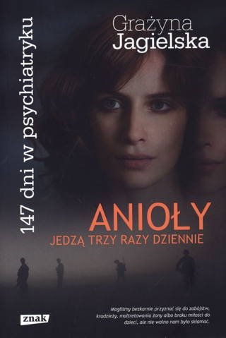 Grayna Jagielska - ANIOY JEDZ TRZY RAZY DZIENNIE - 147 DNI W PSYCHIATRYKU